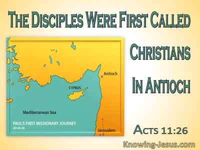 Acts 11:26 Disciples Were First Called Christians In Antioch (sage)